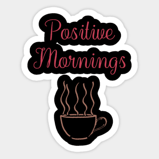 Positive Mornings, Coffee, Motivational, Inspirational, Typography, Aesthetic Text, Minimalistic Sticker